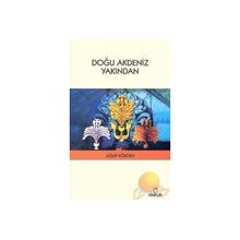 Doğu Akdeniz Yakından - Uğur Kökden