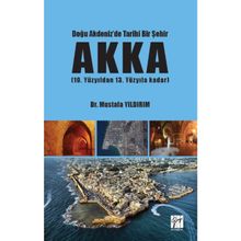 Doğu Akdeniz'de Tarihi Bir Şehir Akka Mustafa Yıldırım