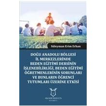 Doğu Anadolu Bölgesi İl Merkezlerinde Beden Eğitimi Dersinin İşlenebilirliği - Süleyman Erim Erhan