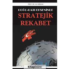 Doğu Batı Ekseninde Stratejik Rekabet - Ali Arslan