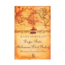 Doğu-Batı İkilemine Dört Bakış - Kaan Durukan