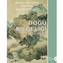 DOĞU BİLGELİĞİ - ANANDA K. COOMARASWAMY;RENE GUENON;SURENDRANATH DASGUPTA
