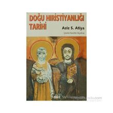 DOĞU HIRİSTİYANLIĞI TARIHI - AZIZ S. ATIYA