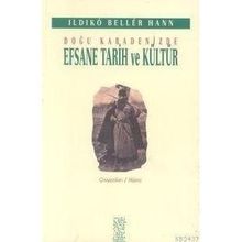 DOĞU KARADENIZDE EFSANE TARIH VE KÜLTÜR - ILDIKO BELLER HAAN