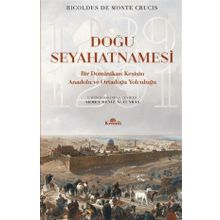 Doğu Seyahatnamesi: Bir Dominikan Keşişin Anadolu ve Ortadoğu Yolculuğu 1289 - 1291