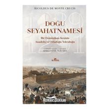 Doğu Seyahatnamesi - Bir Dominikan Keşişin Anadolu ve Ortadoğu Yolculuğu - Ricoldus de Monte Crucis