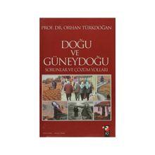 DOĞU VE GÜNEYDOĞU SORUNLAR VE ÇÖZÜM YOLLARI - ORHAN TÜRKDOĞAN