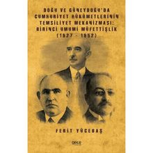 Doğu Ve Güneydoğu'da Cumhuriyet Hükümetlerinin Temsiliyet Mekanizması - Ferit Yücetaş