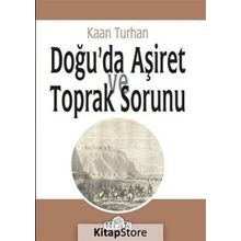 Doğu'da Aşiret Ve Toprak Sorunu - Kaan Turhan