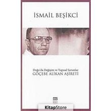 Doğu’da Değişim ve Yapısal Sorunlar Göçebe Alikan Aşireti - İsmail Beşikçi