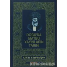 Doğu'da Matbu Yayınların Tarihi 1802-1917 Arap Alfabeli Türkmen Kitapları Kataloğu - Almaz Yazberdiyev
