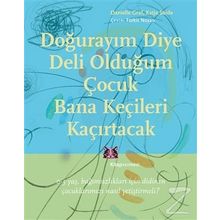 Doğurayım Diye Deli Olduğum Çocuk Bana Keçileri Kaçırtacak - Danielle Graf