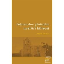 Doğuşundan Günümüze Nesturi Kilisesi - Talha Fortacı