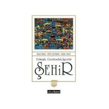 Dolmuşlu Gecekondulu İşportalı Şehir - İlhan Tekeli