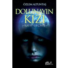 Dolunayın Kızı - Kayıp Geçmiş - Özlem Altuntaş