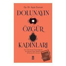 Dolunayın Özgür Kadınları - Ayşe Duman