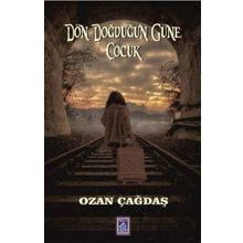 Dön Doğduğun Güne Çocuk - Ozan Çağdaş