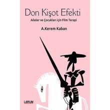 Don Kişot Efekti: Aileler ve Çocukları İçin Film Terapi