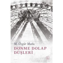 Dönme Dolap Düşleri - M. Özgür Mutlu
