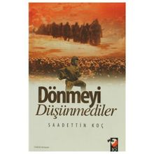 Dönmeyi Düşünmediler - Saadettin Koç