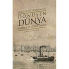 Dönüşen Dünya - Küresel 19. Yüzyıl Tarihi - Jürgen Osterhammel - İş Bankası Yayınları