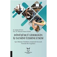 Dönüşümcü Liderliğin İş Tatmini Üzerine Etkisi - Süleyman Murat Yıldız