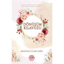 Dönüşümün Klavuzu - Meryem Gülbetekin - Atayurt Yayınları