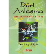 Dört Anlaşma: Toltek Bilgelik Kitabı - Don Miguel Ruiz