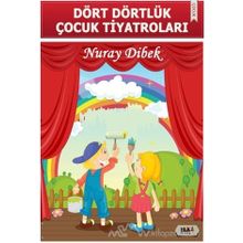 Dört Dörtlük Çocuk Tiyatroları - Nuray Dibek