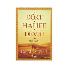 DÖRT HALIFE DEVRI (MUHTASAR) - İSMAİL MUTLU