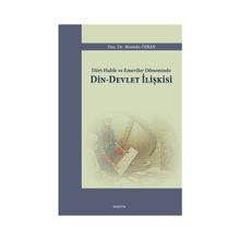 Dört Halife ve Emeviler Döneminde Din - Devlet İlişkisi - Mustafa Özkan