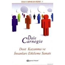 Dost Kazanma ve İnsanları Etkileme Sanatı - Donna Dale Carnegie