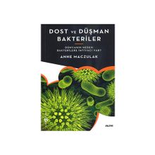 DOST VE DÜŞMAN BAKTERILER DÜNYANIN NEDEN BAKTERILERE İHTIYACI VAR? - GENEL