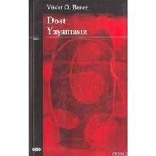 Dost Yaşamasız - Vüs'at O. Bener