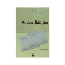 DOSTLARA MEKTUPLAR - SAIM SAKAOĞLU