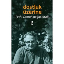 Dostluk Üzerine Fethi Gemuhluoğlu Kitabı - Fethi Gemuhluoğlu