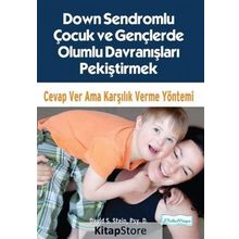 Down Sendromlu Çocuk Ve Gençlerde Olumlu Davranışları Pekiştirmek - David S. Stein