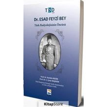 Dr.Esad Feyzi Bey-Türk Radyolojisinin Öncüsü - Aytekin Besim