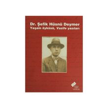 DR. ŞEFİK HÜSNÜ DEYMER YAŞAM ÖYKÜSÜ, VAZIFE YAZILARI - ERDEN AKBULUT