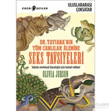 Dr. Tatiana’nın Tüm Canlılar Alemine Seks Tavsiyeleri - Olivia Judson Olivio Judson