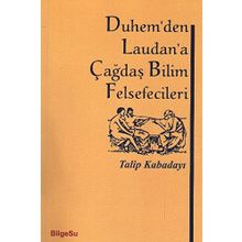 Duhem'den Laudan'a Çağdaş Bilim Felsefecileri - Talip Kabadayı