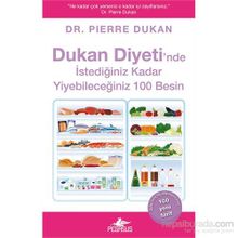 Dukan Diyeti’nde İstediğiniz Kadar Yiyebileceğiniz 100 Besin - Pierre Dukan