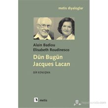 DÜN BUGÜN JACQUES LACAN - ALAIN BADIOU;ELISABETH ROUDINESCO