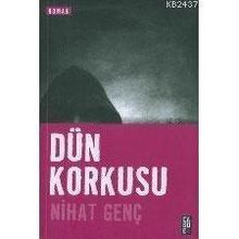 Dün Korkusu - Nihat Genç