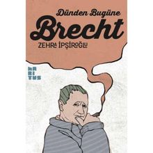 Dünden Bugüne Brecht - Zehra İpşiroğlu