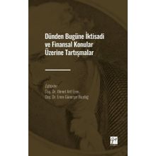 Dünden Bugüne İktisadi ve Finansal Konular Üzerine Tartışmalar Ahmet Arif Eren Emre Günerşer Bozdağı