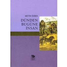 DÜNDEN BUGÜNE İNSAN - METIN ÖZBEK