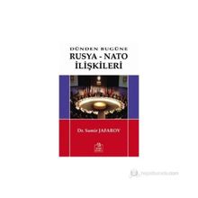DÜNDEN BUGÜNE RUSYA - NATO İLİŞKİLERİ - SAMIR JAFAROV