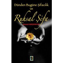 DÜNDEN BUGÜNE ŞİFACILIK VE RUHSAL ŞİFA - SELMAN GERÇEKSEVER