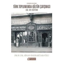 Dünden Bugüne Türk Toplumunda Kültür Çatışması: Dil ve Eğitim - Sinan Bayraktaroğlu